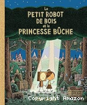 Le petit robot de bois et la princesse bûche vignette